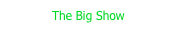 The Big Show 