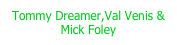 Tommy Dreamer,Val Venis & Mick Foley